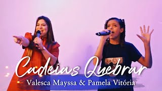 Cadeias Quebrar  Valesca Mayssa e Pamela Vitória  Cover [upl. by Nrevel]