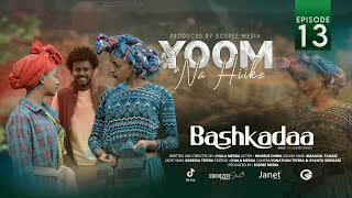 EGEREE COMEDY BASHKADAA EPISODE 13  YOOM NA HIIKE [upl. by Utir]