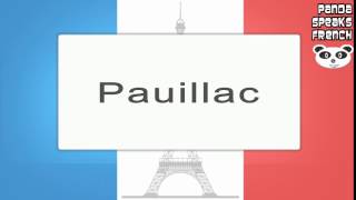 Pauillac  How To Pronounce  French Native Speaker [upl. by Orvas]