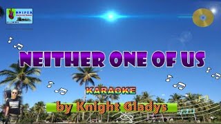 NEITHER ONE OF US karaoke by Knight Gladys [upl. by Weber]