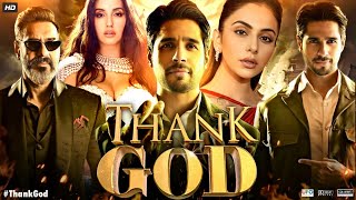 Thank God Full Movie  Ajay Devgn  Sidharth Malhotra  Rakul Preet Singh  Nora  Review amp Facts [upl. by Baram]