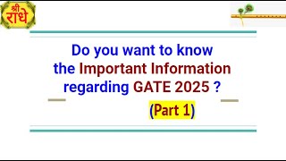 GATE 2025 Important Information Part 1 [upl. by Mw]