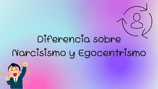 Narcisismo vs Egocentrismo ¿Cuál es la verdadera diferencia [upl. by Euk651]