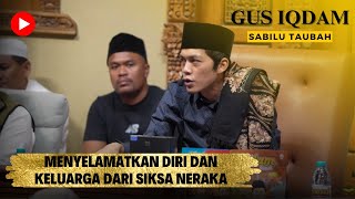 quotPengajian Gus Iqdam Menyelamatkan Diri dan Keluarga dari Siksa Nerakaquot [upl. by Ahsiuqal]