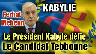 KABYLIE FERHAT MEHENNI LE PRESIDENT DE LA KABYLIE DEFIE ET DENONCE LE CANDIDAT TEBBOUNE EN ALGERIE [upl. by Ailemor439]