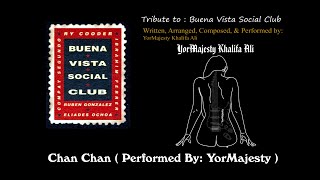 Buena Vista Social Club  Chan Chan  Performed By YorMajesty [upl. by Jobie]