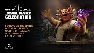 Go Beyond The Spires in Virtual Reality Making of ILMxLabs Tales From The Galaxys Edge SWCA 2022 [upl. by Turrell]