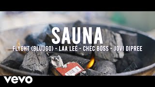 Flyght Bluugo Laa Lee Chec Boss Jovi DiPree  Sauna [upl. by Assirok]