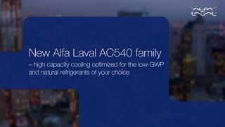 New Alfa Laval AC540 – high capacity cooling optimized for lowGWP and natural refrigerants [upl. by Nitniuq363]