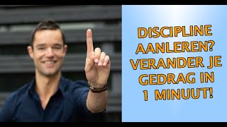 Discipline leren Verander je gedrag in 1 minuut [upl. by Anasxor]