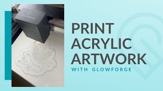 Engrave Acrylic Artwork with Glowforge [upl. by Ahsatsan453]