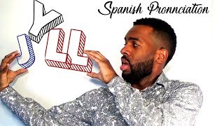 Real Spanish Pronunciation 5 J LL amp Y [upl. by Tonry]