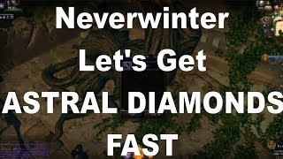 Neverwinter Make ASTRAL DIAMONDS FAST Farming Resources [upl. by Viva587]