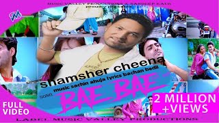 Bae Bae  Limousine  Shamsher Cheena  Sudesh Kumari  Full Official Video  Hit Song [upl. by Myrta]