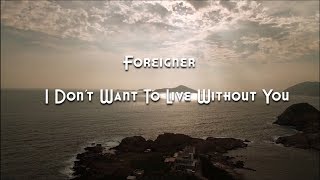 Foreigner  I Dont Want To Live Without You Lyrics HQ Audio [upl. by Felisha]