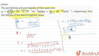 The permittivity and permeability of free space are epsilon0  885 xx 1012C2N1m [upl. by Thar]