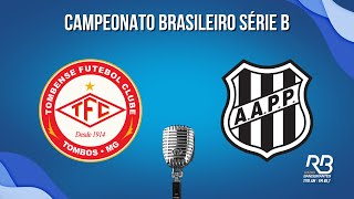 🔴 Tombense x Ponte Preta  Série B  Ao Vivo Carlos Batista [upl. by Ynamrej]