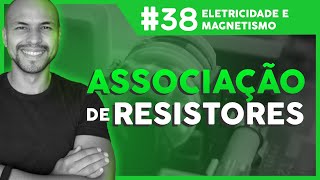 Aula 38  Eletricidade e MagnetismoAssociação de Resistores [upl. by Juetta]