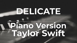 Delicate Piano Version  Taylor Swift  Lyric Video [upl. by Mota]