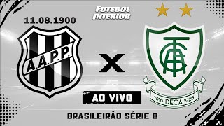 🔴PONTE PRETA X AMÉRICAMG  240924  CAMPEONATO BRASILEIRO SÉRIE B 2024  AO VIVO [upl. by Diann]