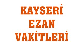 Kayseri Ezan Vakitleri  Namaz Saatleri [upl. by Euqinna]