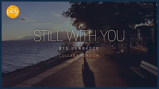 BTS 정국BTS Jungkook  Still With You  piano 1 hour lullaby version [upl. by Vina]