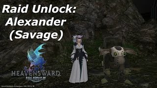 「FINAL FANTASY XIV」Heavensward quotRaid Unlock Alexander Savagequot [upl. by Yneffit]