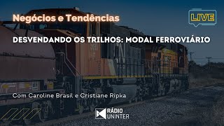 Negócios e Tendências  Desvendando os trilhos modal ferroviário [upl. by Gentille]