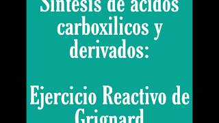 Ejercicio Carboxilación Reactivos de Grignard [upl. by Ayekim]