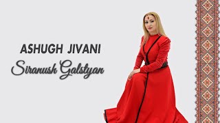 Siranush Galstyan  Ashugh Jivani [upl. by Merrel]