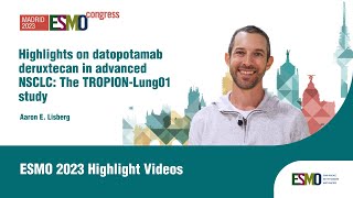 Highlights on datopotamab deruxtecan in advanced NSCLC The TROPIONLung01 study [upl. by Ayidan699]