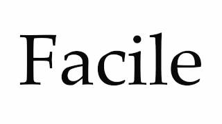 How to Pronounce Facile [upl. by Hogan78]