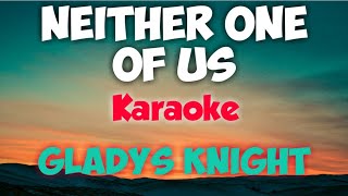 NEITHER ONE OF US  GLADYS KNIGHT KARAOKE VERSIONtrending music lyrics karaoke trend opm [upl. by Chlores]