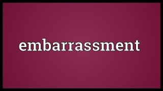 Embarrassment Meaning [upl. by Atsirc]