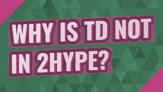 Why is TD not in 2hype [upl. by Dewie]