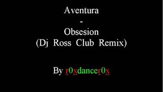 Aventura Obsesion Dj Ross Club Remix [upl. by Yrekcaz]