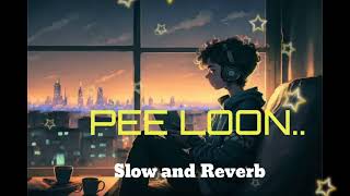 PEE LOON LOFI SONG  SLOW REVERB EMRAAN HASHMI  AJAY DEVGAN KANGANA RANAUT SONG [upl. by Kabob]