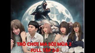 TRÒ CHƠI MA SÓI MÙA 2  FULL TẬP 2 VÀ 3  KIỆT HÀ TỊNH [upl. by Gariepy]