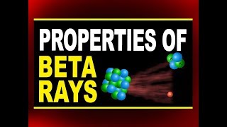 Properties of Beta Rays  Physics4students [upl. by Pascal985]