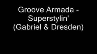 Groove Armada  Superstylin Gabriel amp Dresden [upl. by Yvonner]