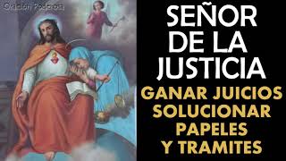 Señor de la Justicia oración para ganar juicios solucionar papeles permisos y tramites [upl. by Ydnas652]