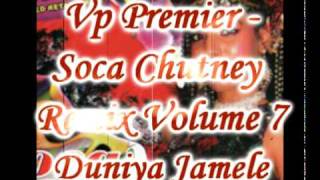 Vp Premier  Duniya Jamalay  Soca Chutney Remix Volume 7 [upl. by Yesnyl]