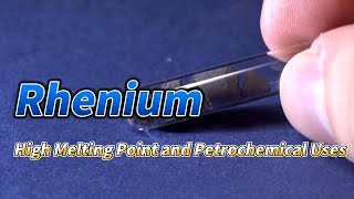 Rhenium High Melting Point and Petrochemical Uses [upl. by Cchaddie]