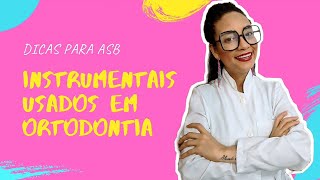 CONHEÇA OS INSTRUMENTAIS USADOS EM ORTODONTIA PARTE 1DICAS PARA ASB [upl. by Azrim]