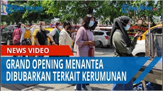 Grand Opening Menantea Dibubarkan Terkait Kerumunan Para Pembeli Tetap Nekat Menunggu [upl. by Essined31]