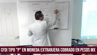 CFDI tipo quotPquot en Moneda Extranjera Cobrado en Pesos MX [upl. by Niko]