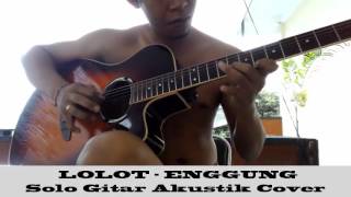 solo akustik melodi Lolot  Enggung [upl. by September322]