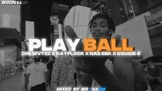 Chii Wvtzz X Kay Flock X NAS Ebk X Dougie B  Play Ball Mixed By BronxkidBeat By ymadzz g [upl. by Odnanreh]