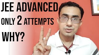 Why only 2 attempts for JEE Advanced [upl. by Haleak]