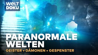 Paranormale Welten amp übernatürliche Erscheinungen  Geister Dämonen amp Gespenster  WELT HD Doku [upl. by Donell57]